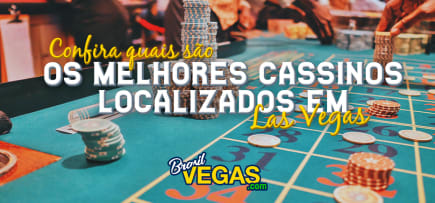 Confira quais são os melhores cassinos localizados em Las Vegas